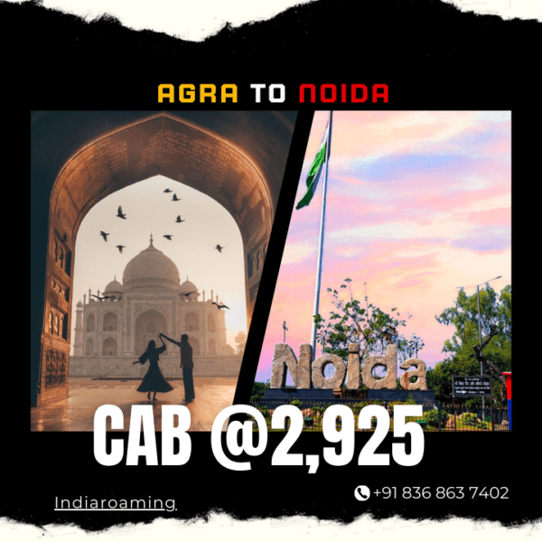 Agra to Noida Cab Service At Just 2925 INR (Xcent_Aura_Ertiga_Innova)
