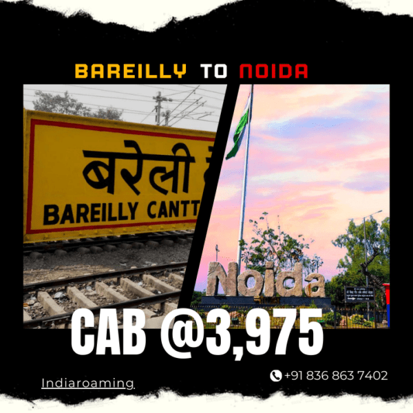 Bareilly to Noida Cab Service At Just 3975 INR (Xcent_Aura_Ertiga_Innova)