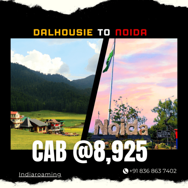Dalhousie to Noida Cab Service At Just 8925 INR (Xcent_Aura_Ertiga_Innova)