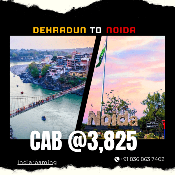 Dehradun to Noida Cab Service At Just 3825 INR (Xcent_Aura_Ertiga_Innova)