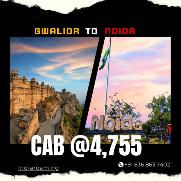 Gwalior to Noida Cab Service At Just 4755 INR (Xcent_Aura_Ertiga_Innova)