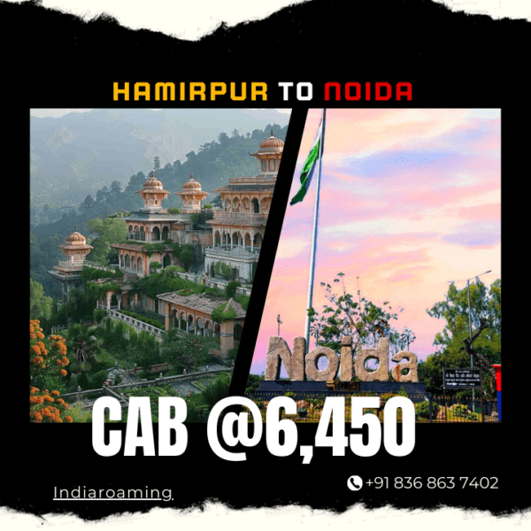 Hamirpur to Noida Cab Service At Just 6450 INR (Xcent_Aura_Ertiga_Innova)