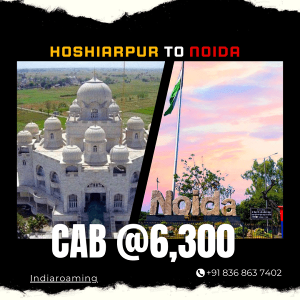 Hoshiarpur to Noida Cab Service At Just 6300 INR (Xcent_Aura_Ertiga_Innova)
