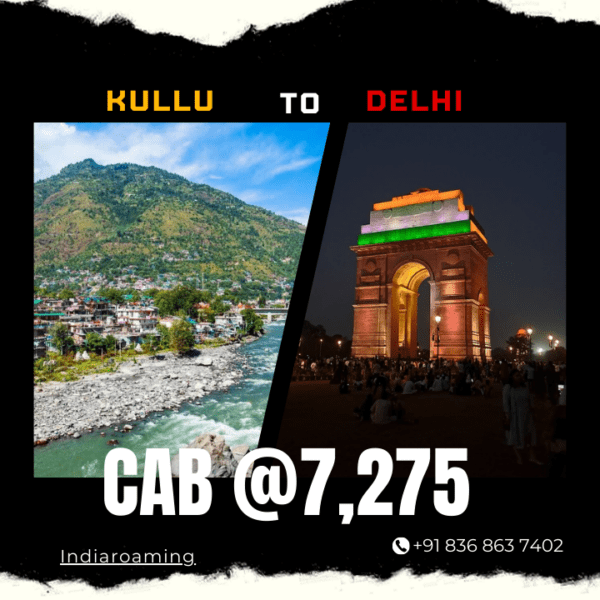 Kullu to Delhi Cab Service At Just 7275 INR (Xcent_Aura_Ertiga_Innova)