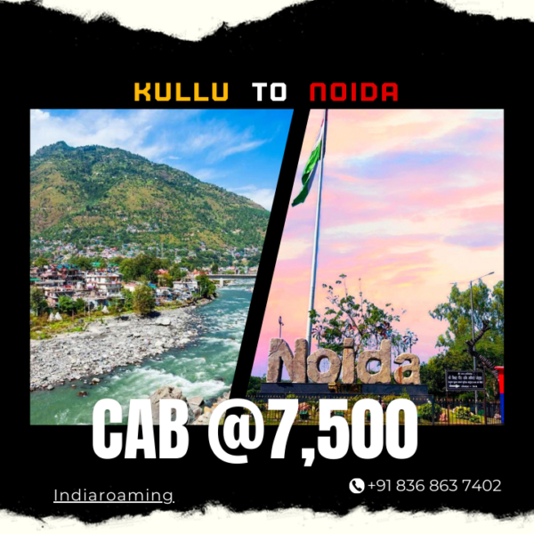 Kullu to Noida Cab Service At Just 7500 INR (Xcent_Aura_Ertiga_Innova)