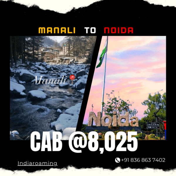 Manali to Noida Cab Service At Just 8025 INR (Xcent_Aura_Ertiga_Innova)
