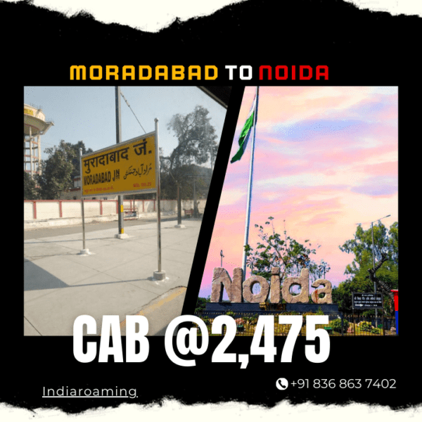 Moradabad to Noida Cab Service At Just 2475 INR (Xcent_Aura_Ertiga_Innova)