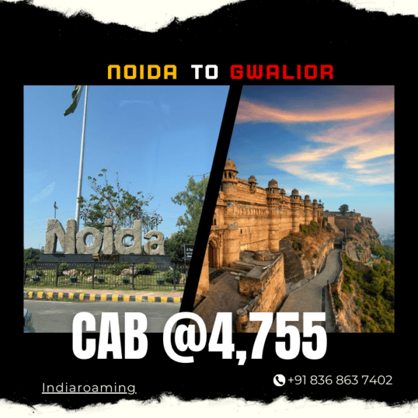 Noida to Gwalior Cab Service At Just 4755 INR (Xcent_Aura_Ertiga_Innova)