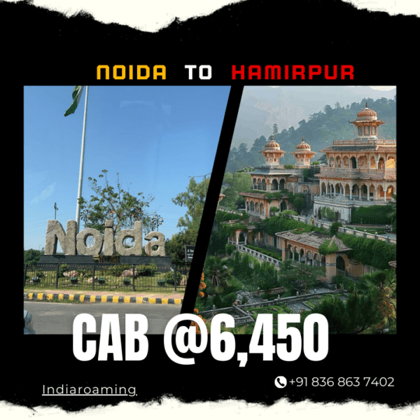 Noida to Hamirpur Cab Service At Just 6450 INR (Xcent_Aura_Ertiga_Innova)