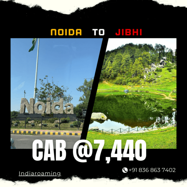 Noida to Jibhi Cab Service At Just 7440 INR (Xcent_Aura_Ertiga_Innova)