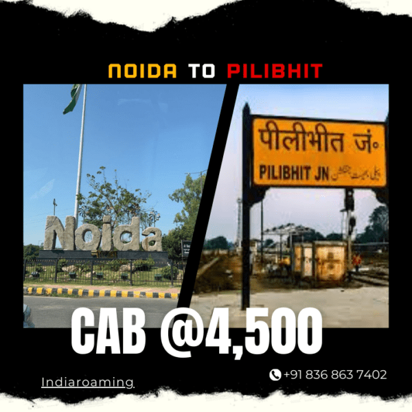 Noida to Pilibhit Cab Service At Just 4500 INR (Xcent_Aura_Ertiga_Innova)