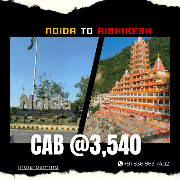 Noida to Rishikesh Cab Service At Just 3540 INR (Xcent_Aura_Ertiga_Innova)