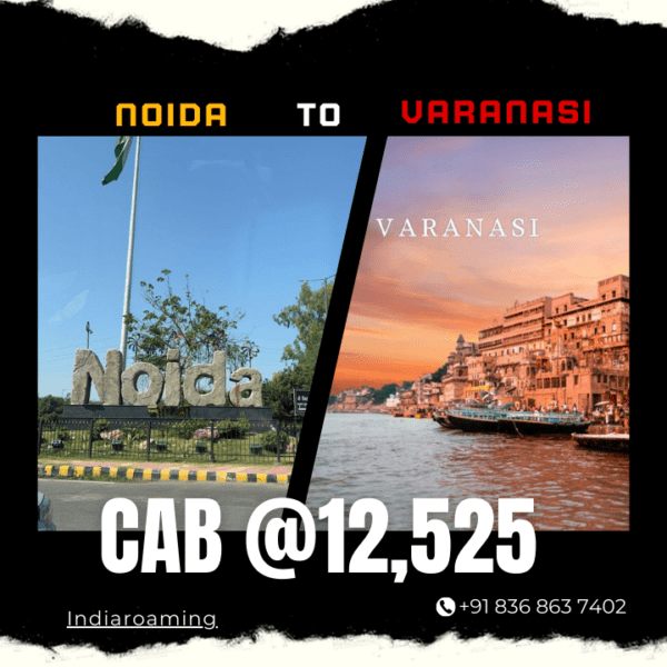 Noida to Varanasi Cab Service At Just 12525 INR (Xcent_Aura_Ertiga_Innova)