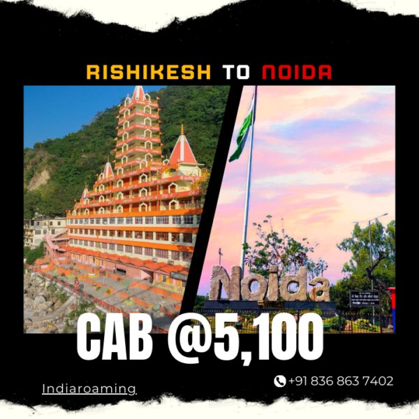 Rishikesh to Noida Cab Service At Just 5100 INR (Xcent_Aura_Ertiga_Innova)