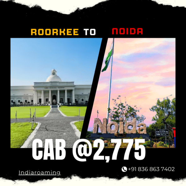 Roorkee to Noida Cab Service At Just 2775 INR (Xcent_Aura_Ertiga_Innova)