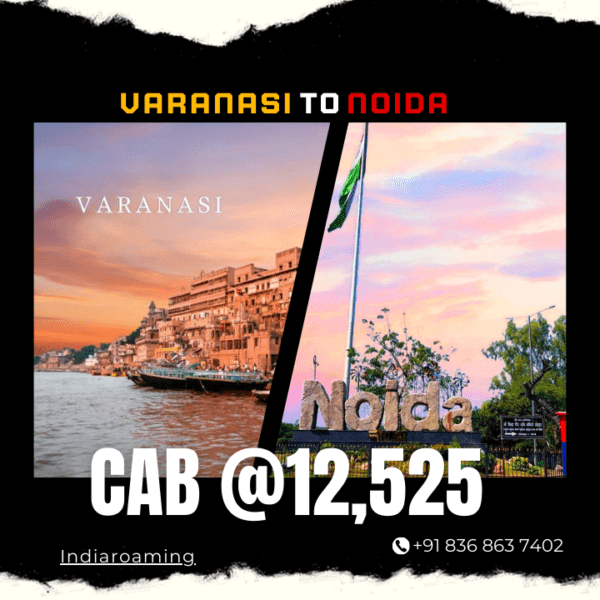 Varanasi to Noida Cab Service At Just 12525 INR (Xcent_Aura_Ertiga_Innova)